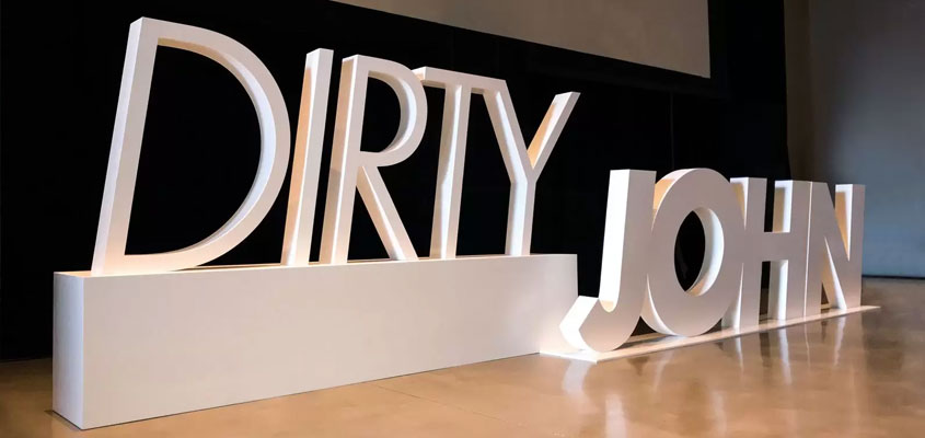 Event branding custom signage idea displaying the words Dirty John